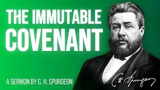 Two Immutable Things (Ezekiel 16:8) - Charles Spurgeon Sermon