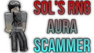Roblox Sol's RNG Aura Scammer Allegations