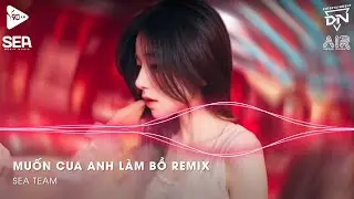 Lấy C&acirc;y Kim May Đồ Rồi Kh&acirc;u C&aacute;i T&uacute;i Remix TikTok - Muốn Cua Anh L&agrave;m Bồ Remix (Bản Hot TikTok)