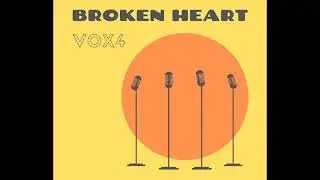 Broken Heart - Vox4