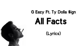 G Eazy - All Facts Feat. Ty Dolla $ign (Lyrics)