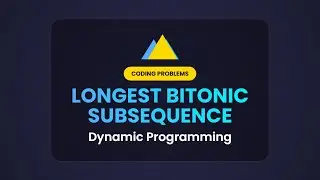 Longest Bitonic Subsequence - Dynamic Programming Explained
