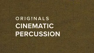 Originals: Cinematic Percussion &mdash; OUT NOW