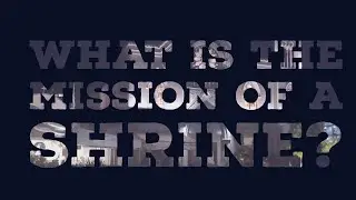 What is the mission of a shrine?