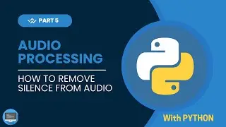 Audio Processing Series with Python | How to remove Silence from Audio in Python | Part 5