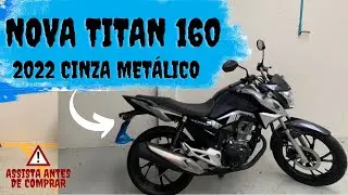 CG 160 TITAN 2022 CINZA METALICO - NÃO  COMPRE ANTES DE VER ESSE VIDEO