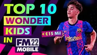 TOP 10 BEST WONDERKIDS Under &pound;15m !! - Football Manager Mobile 2022