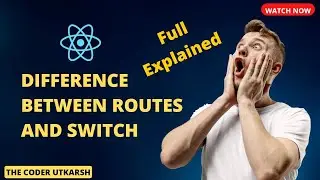 What's the difference between Routes and Switch? | React Router Dom | ReactRouter vs SwitchComponent