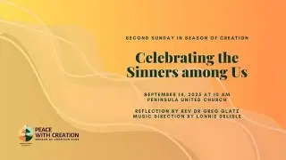 September 14, 2025 | Season of Creation 2 (Year C) | Celebrating the Sinners Among Us