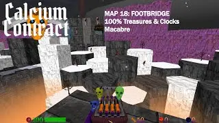 Calcium Contract - Map 18: Footbridge (Macabre, 100% Treasures/Clocks)