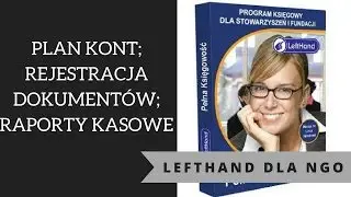 LeftHand dla NGO - plan kont, rejestracja dokument&oacute;w, raporty kasowe
