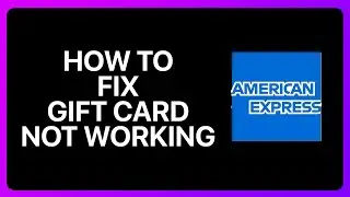 How To Fix American Express Gift Card Not Working Tutorial