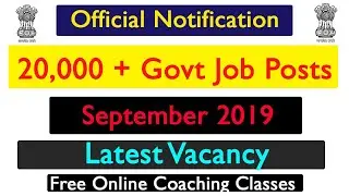 Government Job vacancy September 2019  !! 20,000 + posts Govt Job , know details