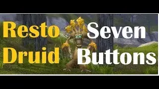 Resto Druid Basic Rotation | 7 Button Spec Series | Legion Patch 7.3