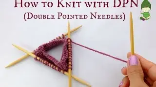 How to Actually KNIT on DPN (Double Pointed Needles)