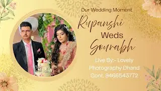 Rupanshi 💕 Sourabh Live By:- Lovely Photography Dhand Cont. 9466543772