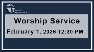 2/1/2026 Worship Service | Kingsville Baptist Church in MD