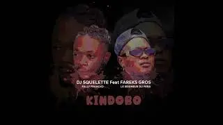 Dj Squelette Francko Feat Fareks Gros ( KINDOBO )