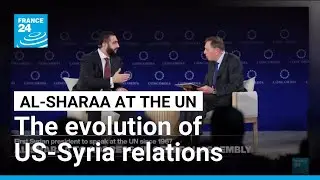 Al-Sharaa at the UN : The evolution of US-Syria relations and the key figures behind it