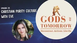 Gods of Tomorrow Episode 20: Christian Purity Culture