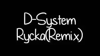D-System Rycka(Remix)