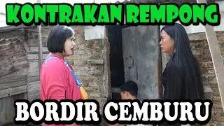 BORDIR CEMBURU || KONTRAKAN REMPONG EPISODE 82