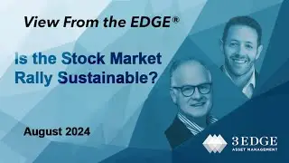 Is the Stock Market Rally Sustainable? &ndash; View From the EDGE&reg; August 2024