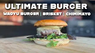 The Ultimate Burger  | Wagyu | Brisket | ChimiMayo
