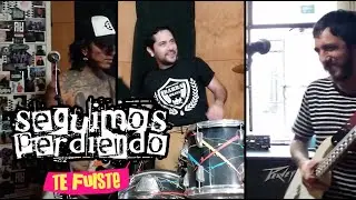 Seguimos Perdiendo - Te Fuiste [Cuarentena]