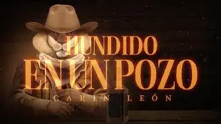 Hundido en un Pozo - Carin Leon (Lyric Video)