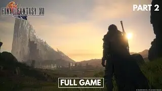 FINAL FANTASY XVI Walkthrough Gameplay Part - 2 [FULL GAME]