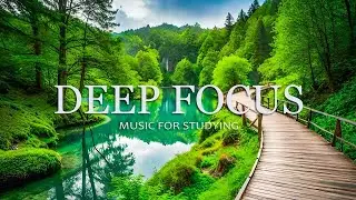 Focus Music For Work And Studying  - Background Music For Concentration, Study Music, Thinking Music
