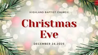 December 24 - Christmas Eve Worship Service