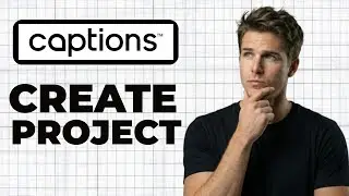 How To Create A Project In Captions.AI (Working 2026)