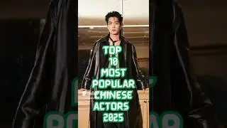 Top 10 Most Popular Chinese Actors 2025 #xiaozhan #xukai #wangyibo #chineseactors