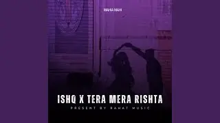 Ishq X Tera Mera Rishta