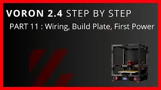 Voron 2.4 Step By Step Part 11 Wiring Cleanup, Build Plate, First Power