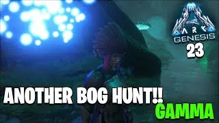 ARK GENESIS - ANOTHER BOG HUNT GAMMA - PART 23