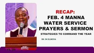 RECAP: FEB. 4 MANNA WATER SERVICE PRAYERS & SERMON WITH DR. DK OLUKOYA
