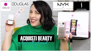 Acquisti beauty - Beauty haul feat. Sephora, Douglas, Nyx, Veralab