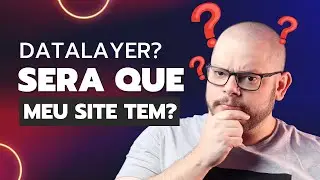 O que &eacute; DataLayer e para que serve? Como saber se meu site?