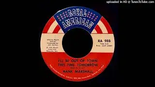 Hank Marshall - I'll Be Out of Town This Time Tomorrow - Royal American Records