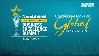 NavaBharat International Business Excellence Summit 2025, Almaty | Event Highlights