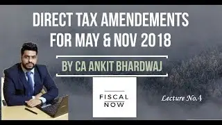 Direct Tax Amendment Lecture 4 for CA, CS & CWA Final (May & Nov 2018)