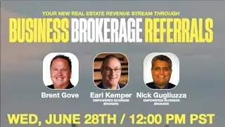 Business Broker Referrals with Earl Kemper, Nick Gugliuzza and Brent Gove!