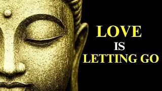 (NO ADS) &ldquo;Detachment Is Loving Without Clinging.&rdquo; | Buddhist Teachings for Detachment
