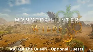 All Hail The Queen - Optional Quests - Monster Hunter Wilds - Walkthrough - Guide