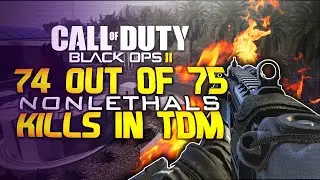 BO2: SOLO '74 OUT OF 75' IN TDM w/ NONLETHALS - 