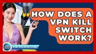 How Does A VPN Kill Switch Work? - Internet Infrastructure Explained