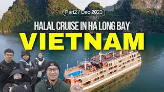 Halal Cruise In Ha Long Bay | Five Star Services and Activities| Vietnam Vlog Part 2